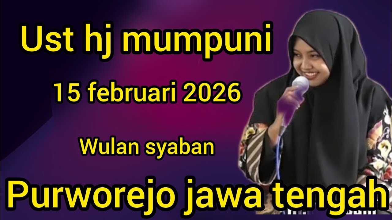 NGAJI BARENG UST HJ MUMPUNI 15 FEBRUARI 2026 DI PURWOREJO JAWA TENGAH(SYABAN) 