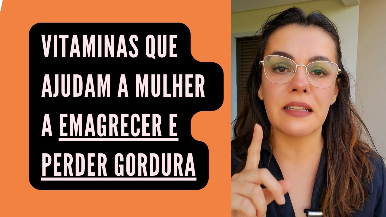 As 7 Vitaminas que ajudam a mulher a emagrecer e perder gordura [de verdade]