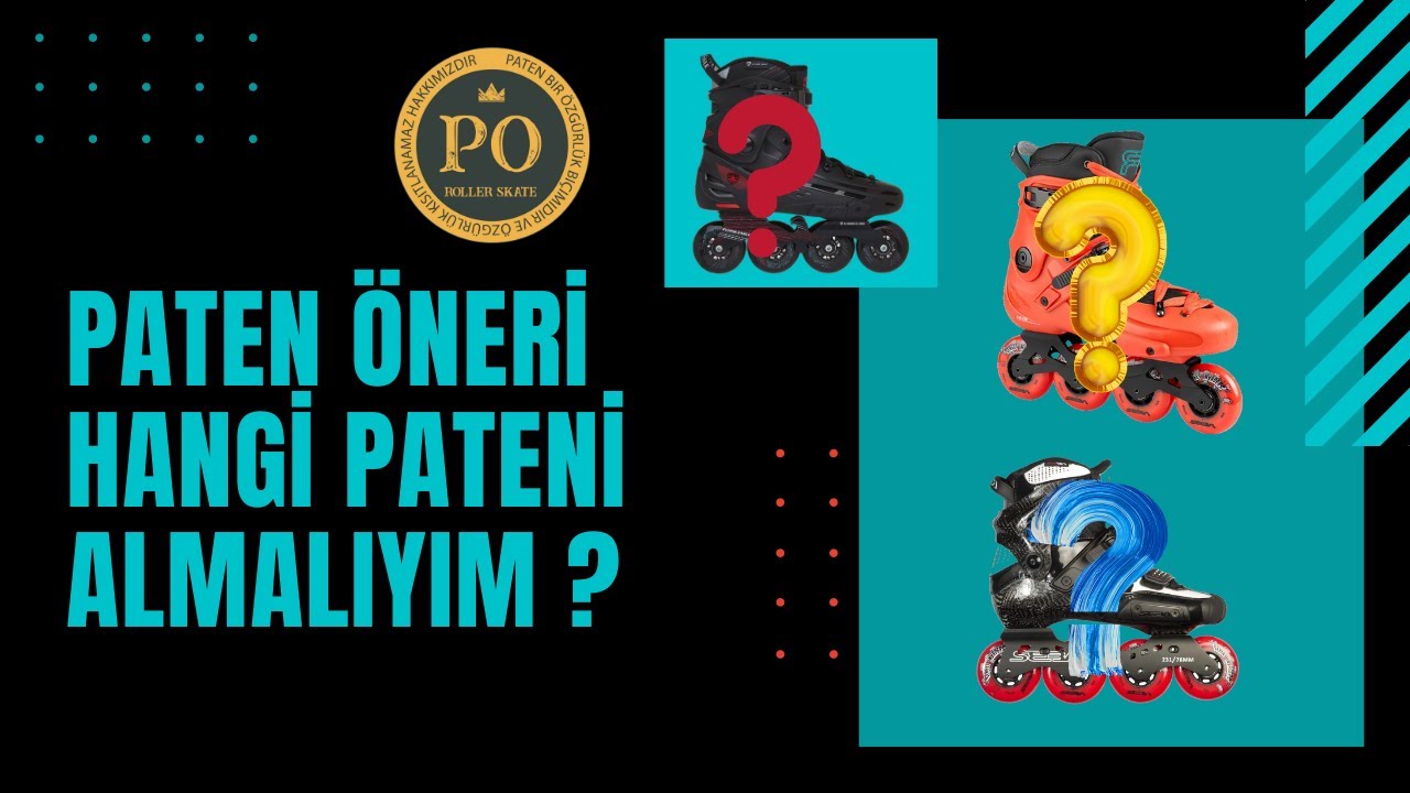 Hangi Pateni Almalıyım ? Paten Önerisi