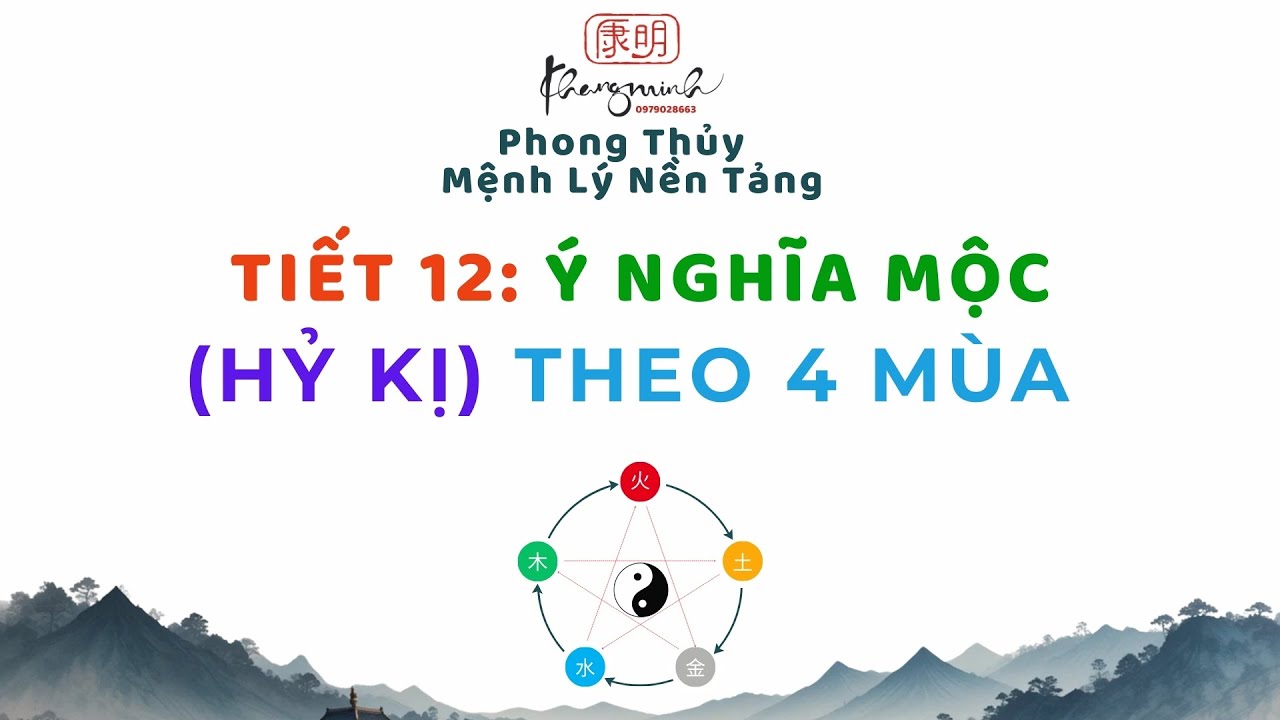 #012.Ý Nghĩa Mộc Trong Bốn Mùa / Hỷ Kị Mộc Trong Bốn Mùa