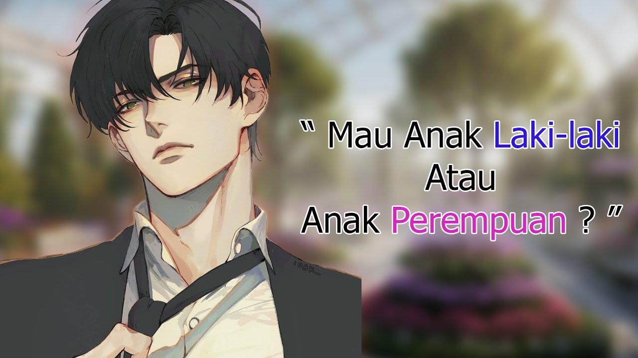 Anak laki-laki, atau Perempuan ? #9 [ASMR Boyfriend Roleplay]