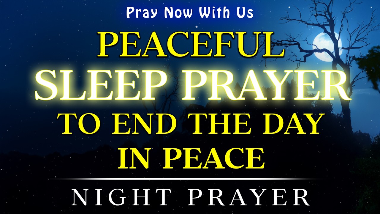 Peaceful Sleep Prayer to End the Day in Peace | Invite God’s Presence Tonight | Bedtime Prayer