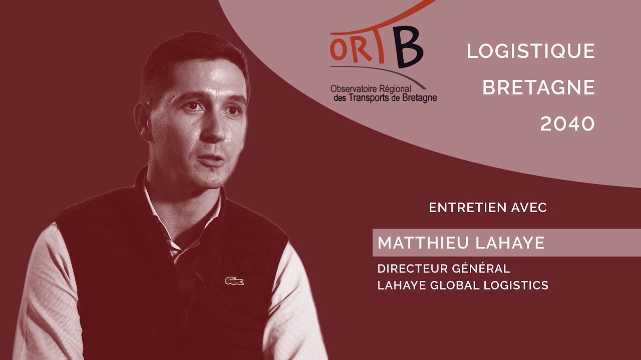 Matthieu Lahaye, ORTB Bretagne Logistique 2040 - Entretien prospectif
