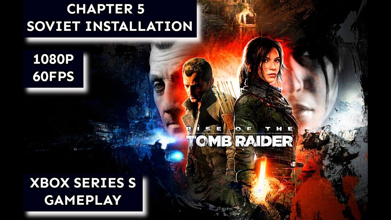 RISE OF THE TOMB RAIDER Gameplay Walkthrough CHAPTER 5 - Soviet Installation(FULL GAME)(1080P 60FPS)