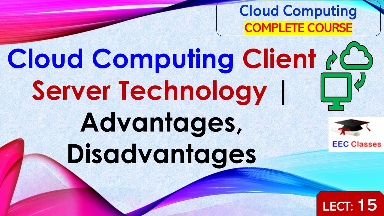 L15: Cloud Computing Client Server Technology | Advantages, Disadvantages | Cloud Computing Lectures