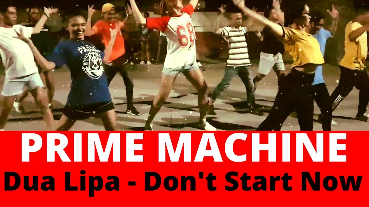 Prime Machine | Dua Lipa - Don't Start Now