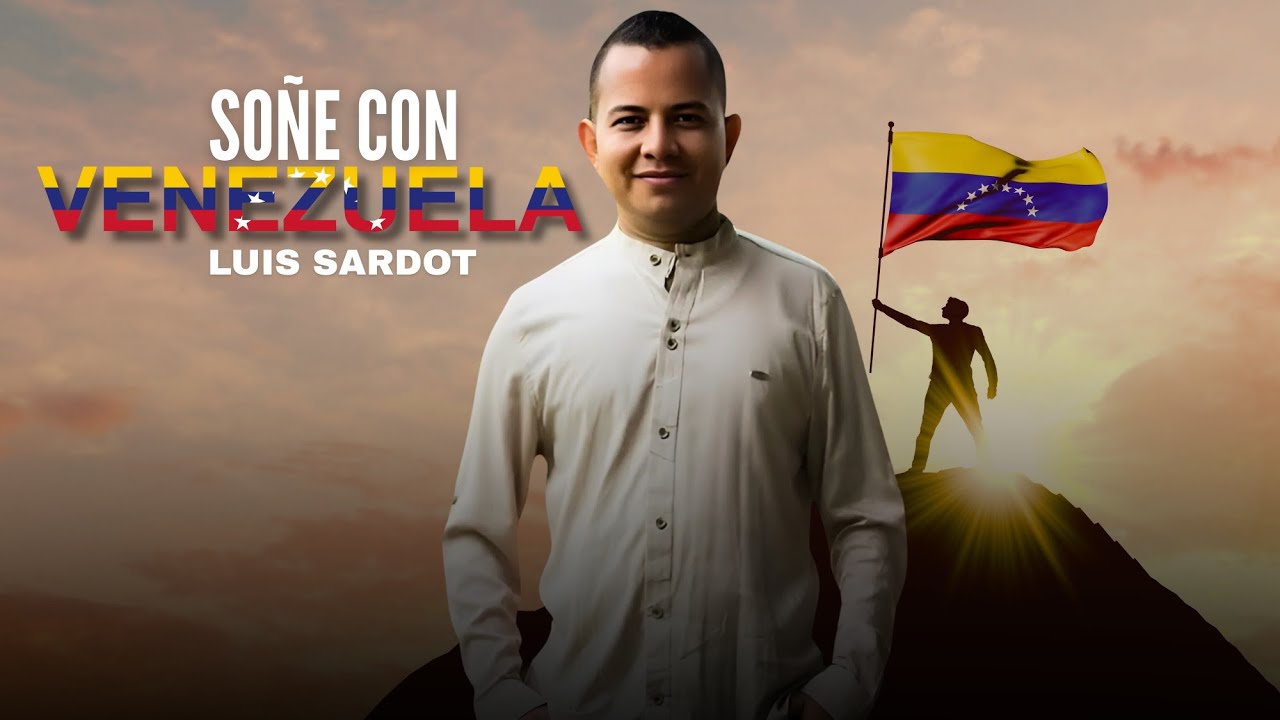 Soñe Con Venezuela - Luis Sardot ( Video Oficial )