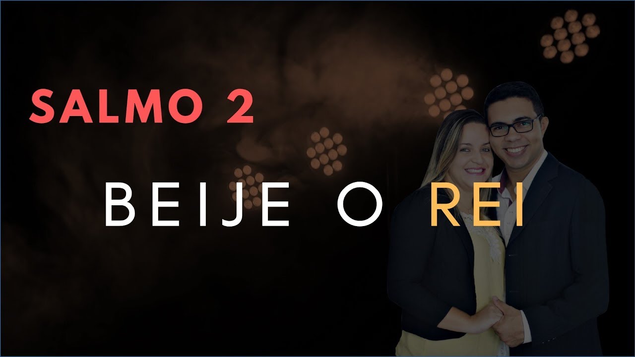 Salmo 2 Estudo: Beije o REI (B&iacute;blia Explicada)