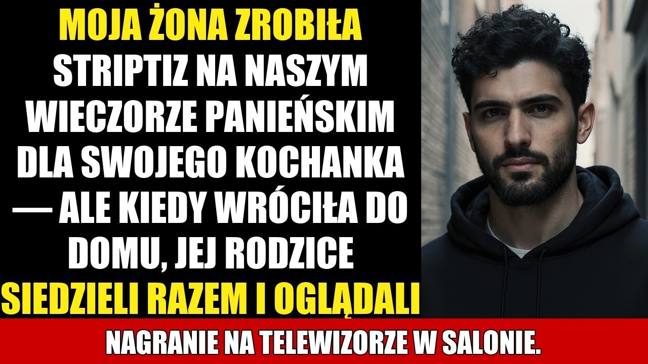 MOJA ŻONA ZROBIŁA STRIPTIZ NA NASZYM WIECZORZE PANIEŃSKIM DLA SWOJEGO KOCHANKA — ALE KIEDY WRÓCIŁA..