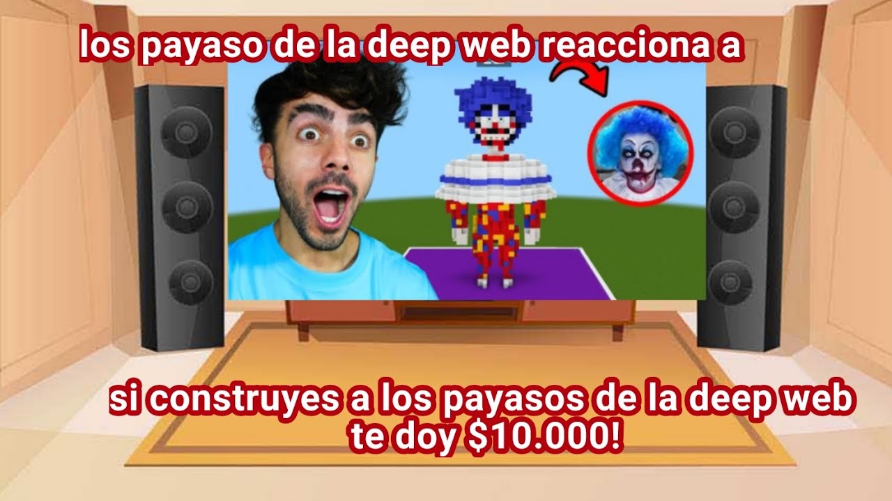 los payaso de la deep web reacciona a si construyes a los payaso de la deep web te doy $10.000!