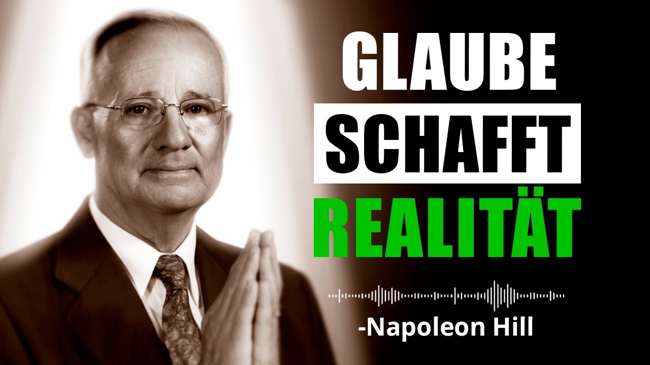 Mit Glaube Formst Du Deine Wirklichkeit | Napoleon Hill