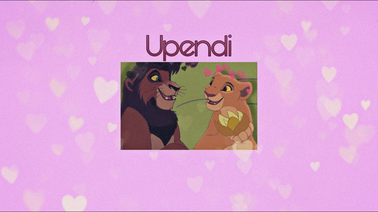 Upendi From The Lion King 2 ( Slowed ) - Because Upendi Means Love 💝