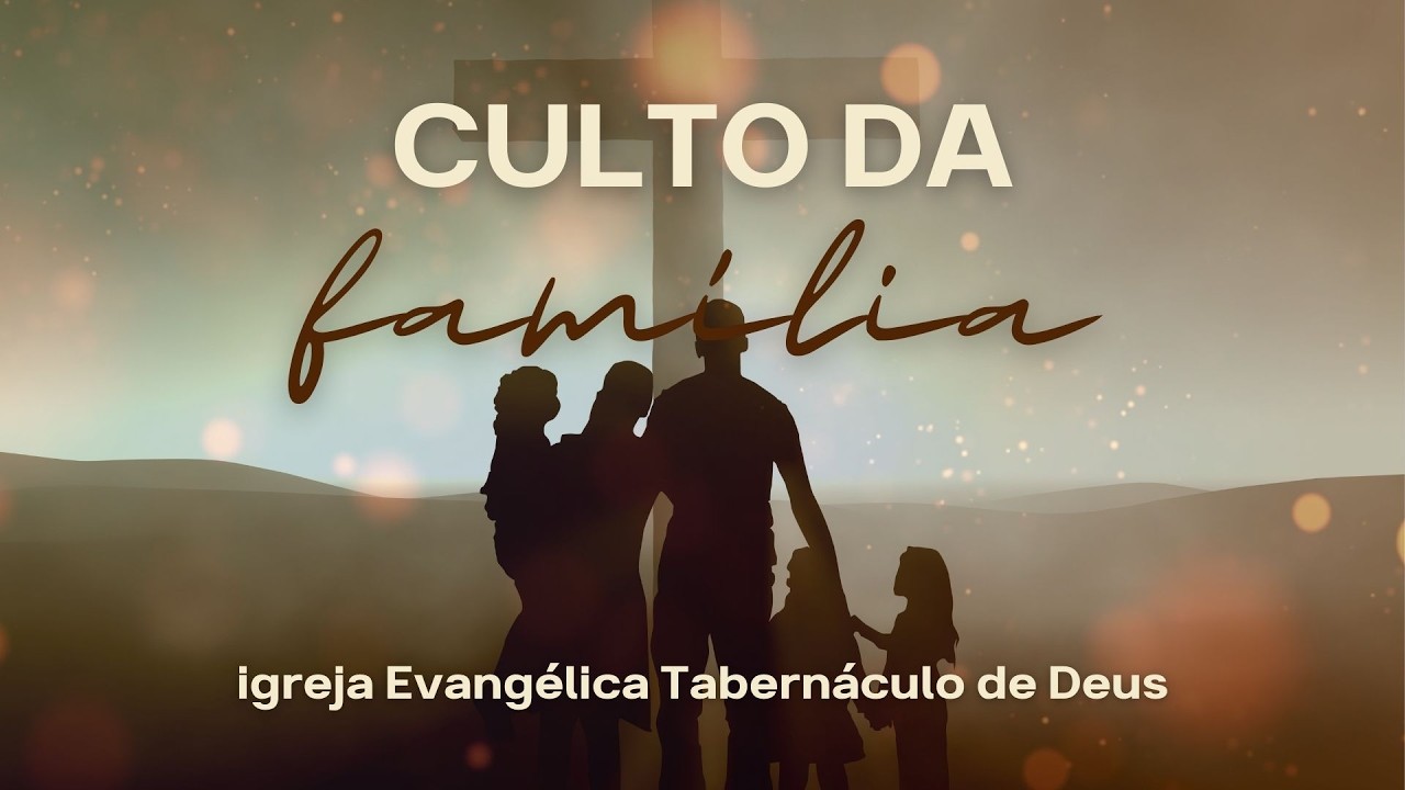 DOMINGO - CULTO DA FAMILIA -  08/03/2026 - 18:00 HRS