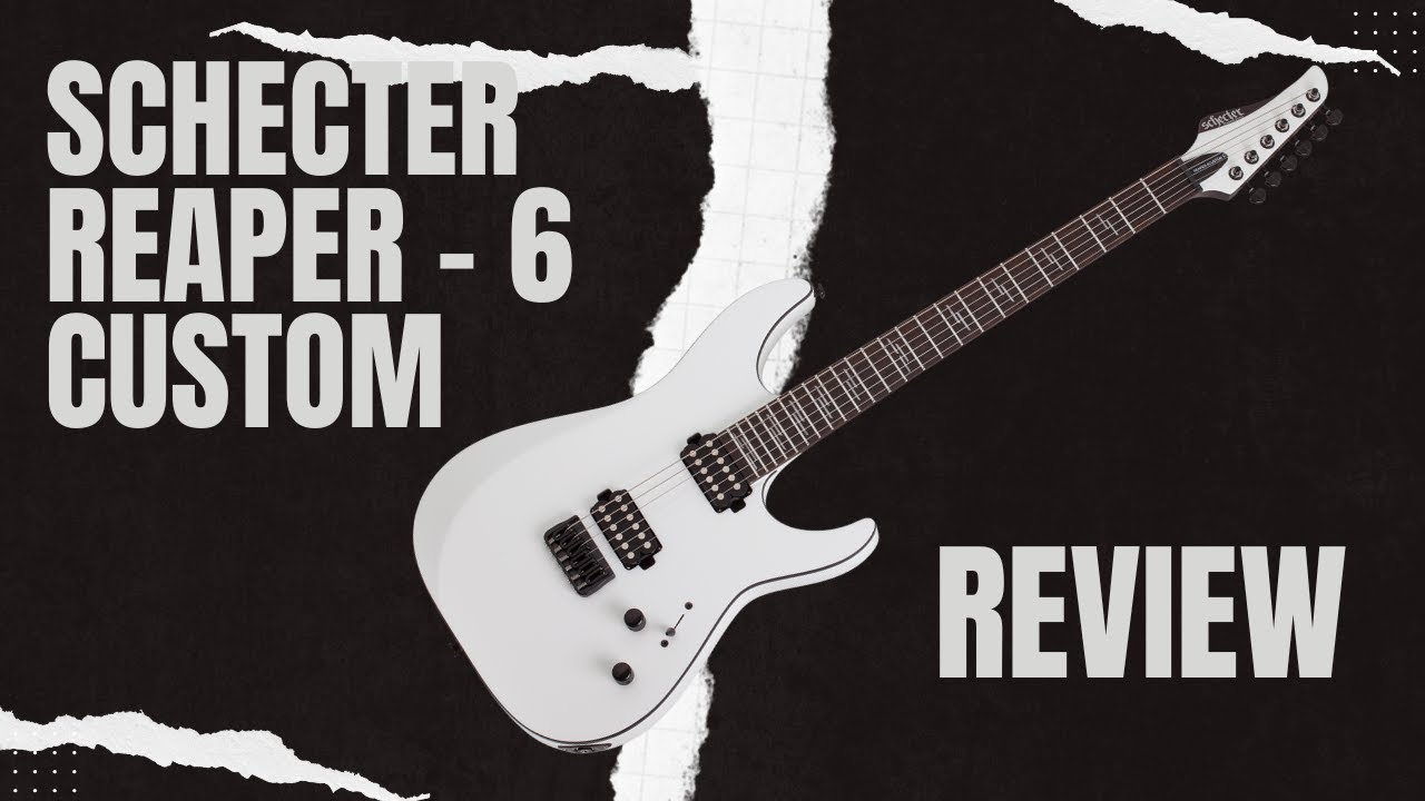 SCHECTER Reaper-6 Custom! Here is why it will be my...