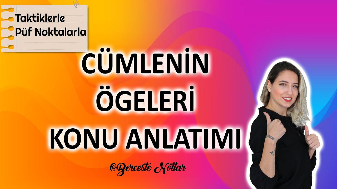 CÜMLENİN ÖGELERİ KONU ANLATIMI (yüklem nasıl bulunur,temel ögeler,yardımcı ögeler,özne çeşitleri)