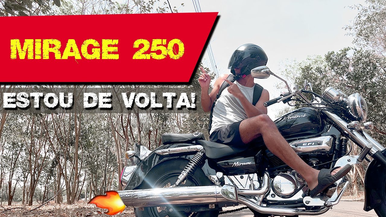 MIRAGE 250   ESTOU DE VOLTA! 🏍️ 🙌
