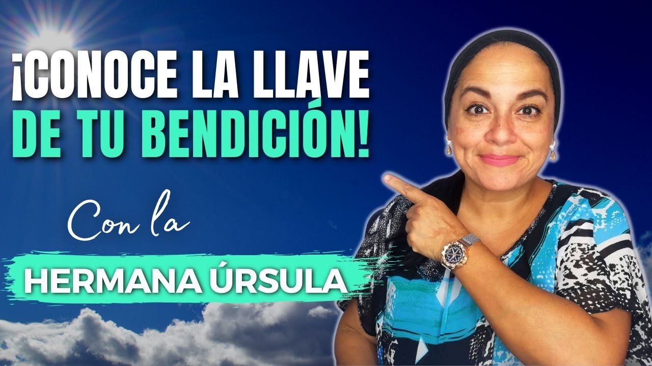 ¡Conoce la llave de tu bendición! | Conversando con la hermana Úrsula