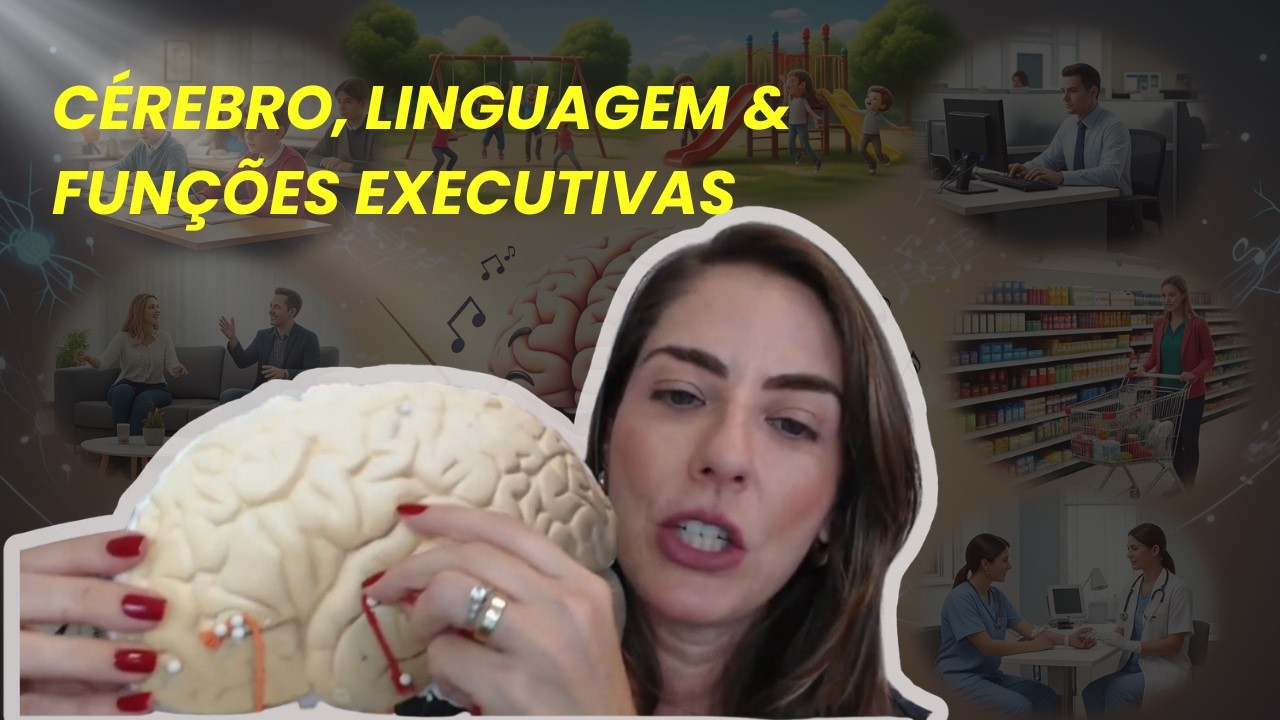 Cérebro, funções executivas e linguagem.