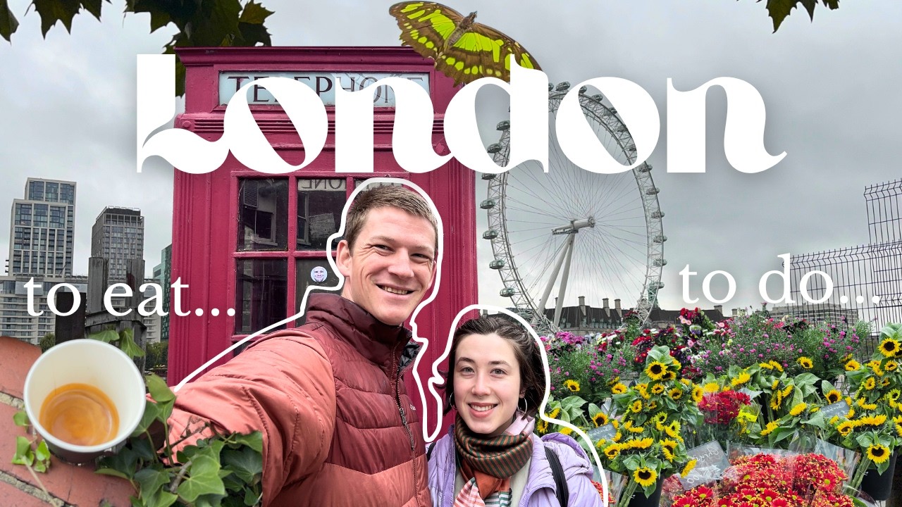 london ┃ what to do & eat