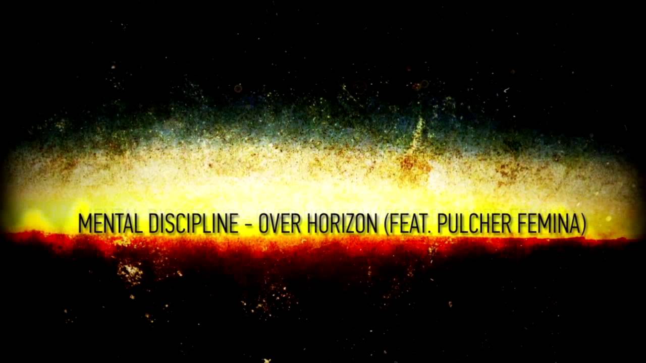 Mental Discipline - Over Horizon (Feat. Pulcher Femina)
