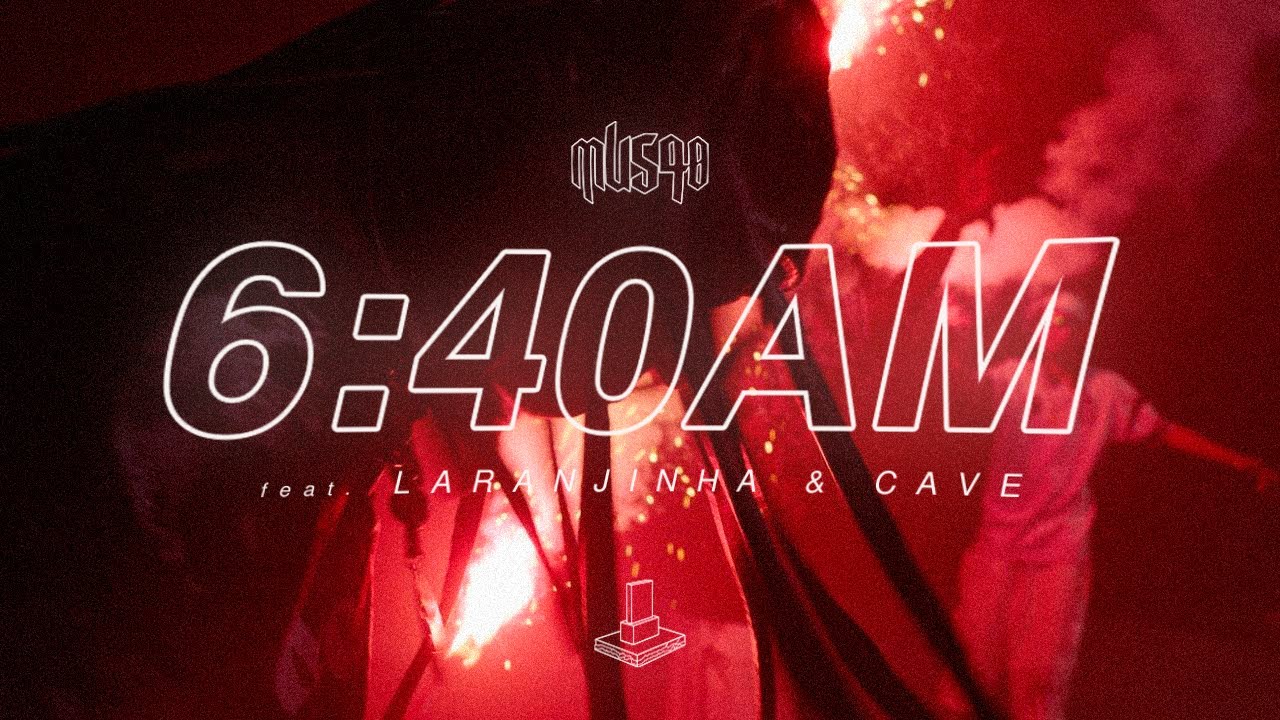 Mu540 - 06:40AM feat MC Laranjinha & Cave