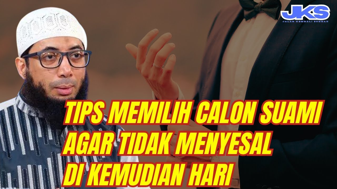 Tips Memilih Calon Suami Agar Tidak Menyesal di Kemudian Hari