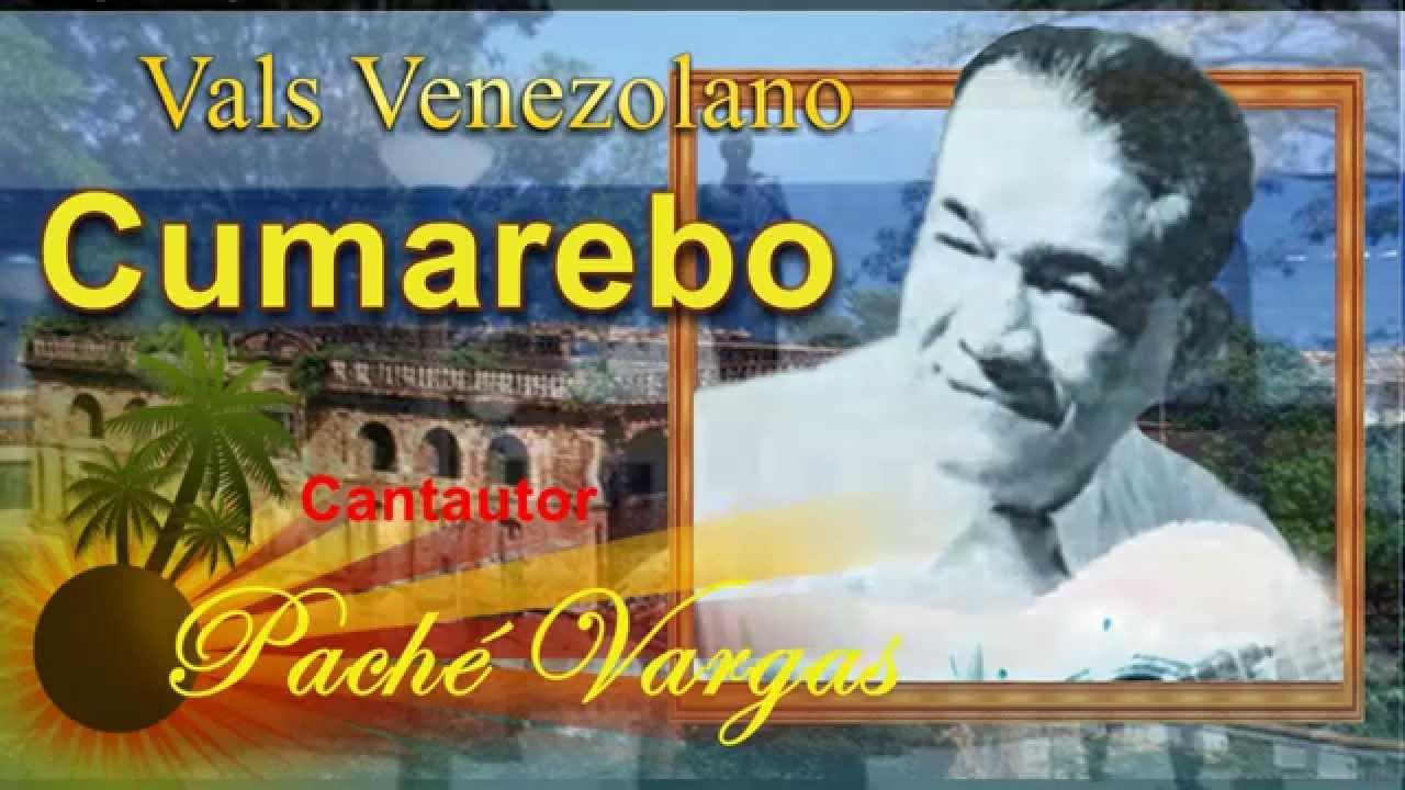 Vals Vzlno Cumarebo.  Cantautor Paché Vargas