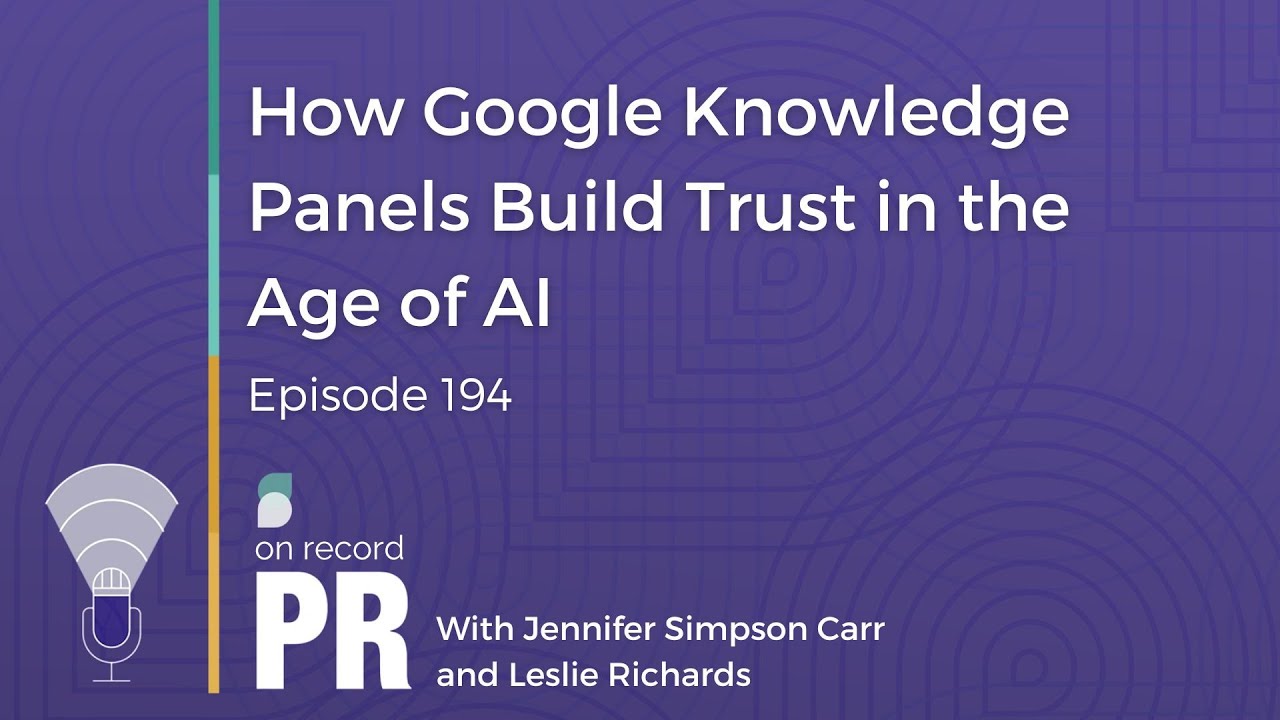 How Google Knowledge Panels Build Trust in the Age of AI - On Record PR   Ep. 194