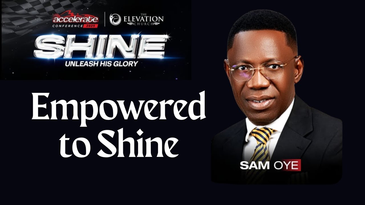 Empowered to Shine: The Hand of the Lord by Rev Sam Oye | Accelerate Conference 2025