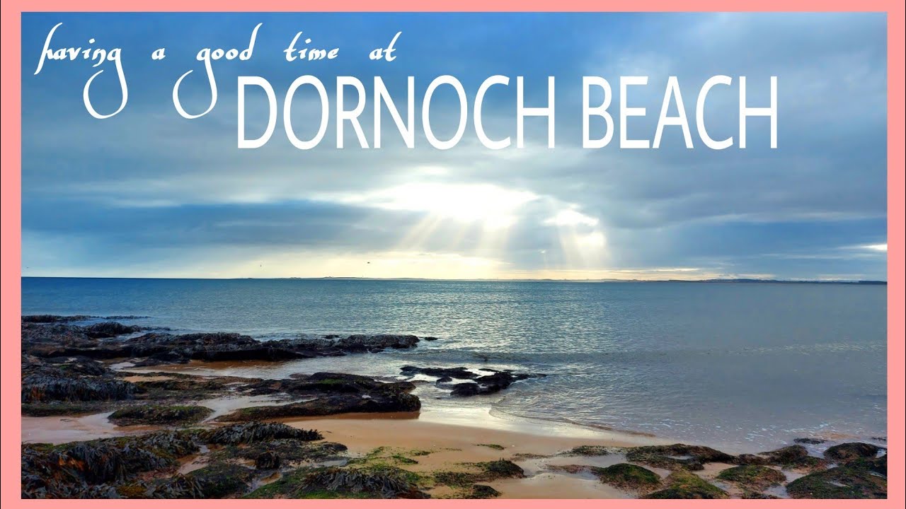 Having a Good Time at DORNOCH BEACH