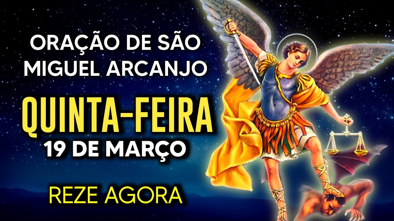 Oração Poderosa de São Miguel QUINTA 19/03/2026 PROTEÇÃO NO COMBATE - Oração de Hoje - Reze comigo