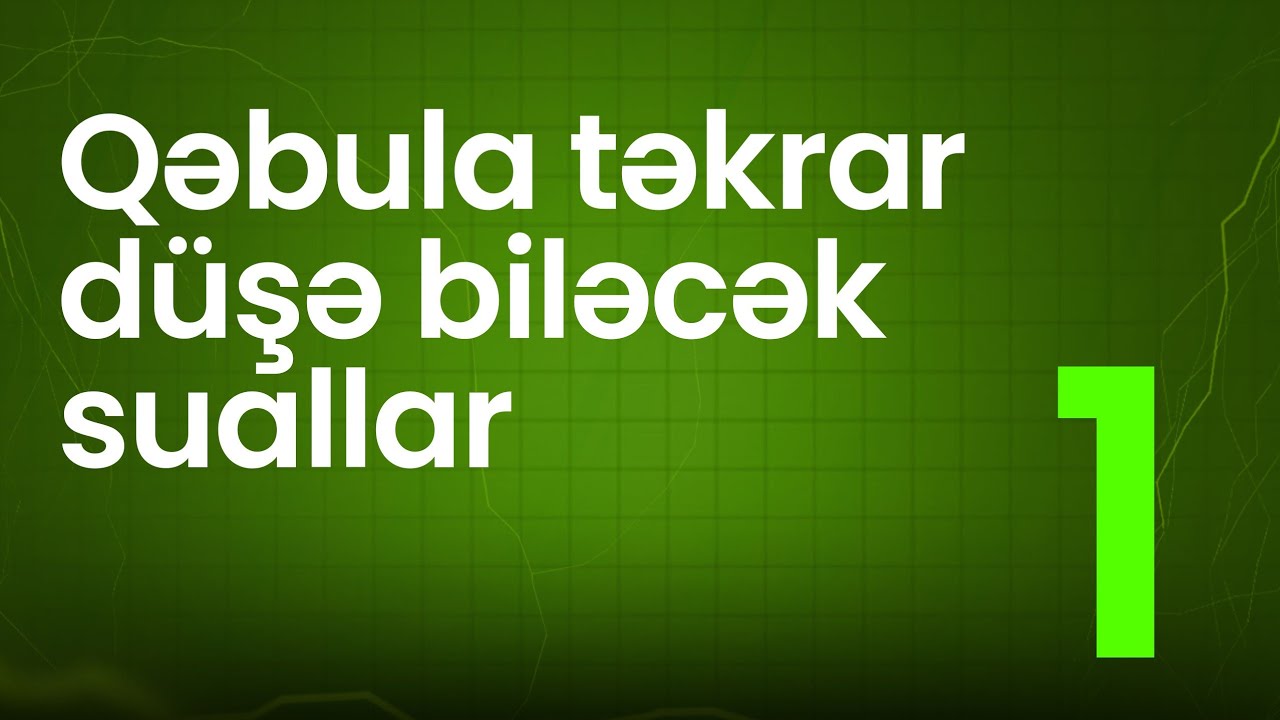 QƏBULa təkrar düşə biləcək suallar 1