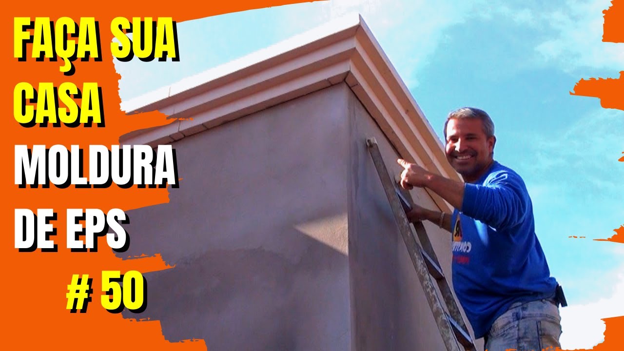 FAÇA SUA CASA, MOLDURA DE EPS #50