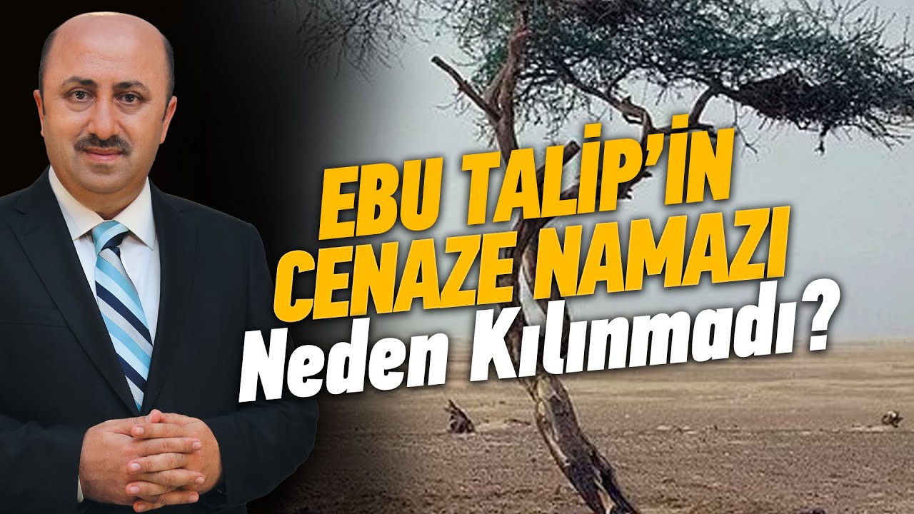 Ebu Talip Müslüman Olmadığı İçin Mi Cenaze Namazı Kılınmadı? | Ömer Döngeloğlu