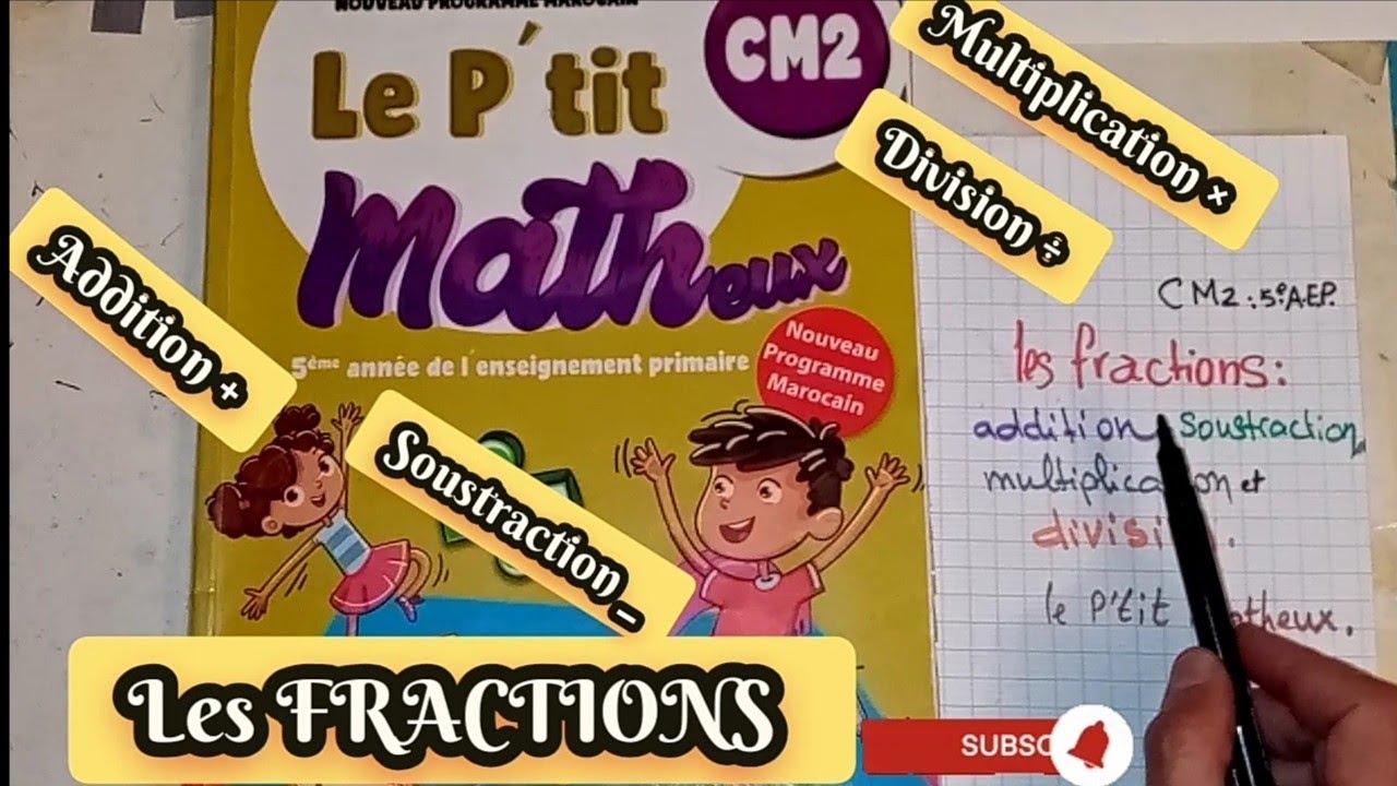 les FRACTIONS :addition, soustraction, multiplication et division :CM2-5e.A.E.P [Le p'tit matheux ]