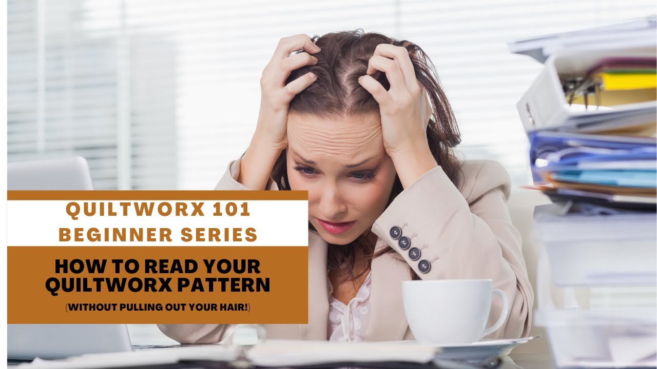 Quiltworx Tutorial: How To Read A Quiltworx Pattern