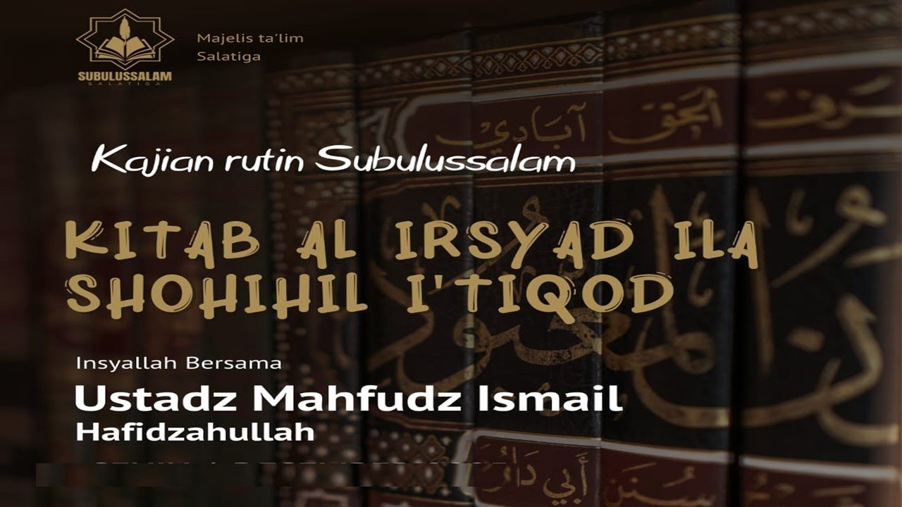 Al Irsyad Ila Shohihil I‘tiqod (Tauhid Uluhiyah) | Ustadz Mahfudz Ismail حفظه الله تعالى
