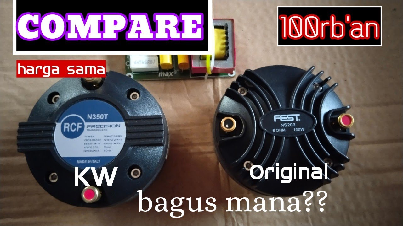 COMPARE DRIVER SPEAKER TWEETER MEREK FEST DAN RCF HARGA SETARA!!