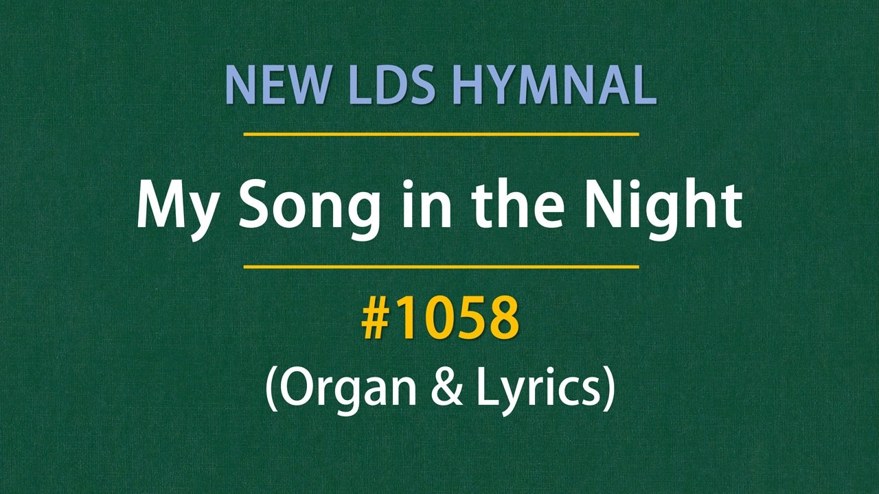 My Song in the Night (Organ & Lyrics) | 1058 - New LDS Hymnal