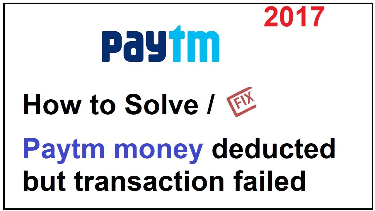 Solve paytm money deducted but transaction failed