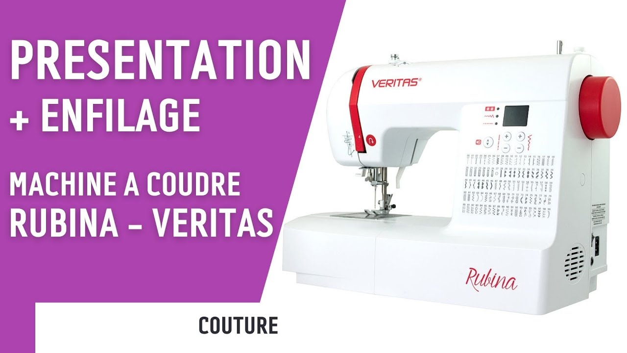 PRESENTATION | Machine à coudre Rubina + enfilage