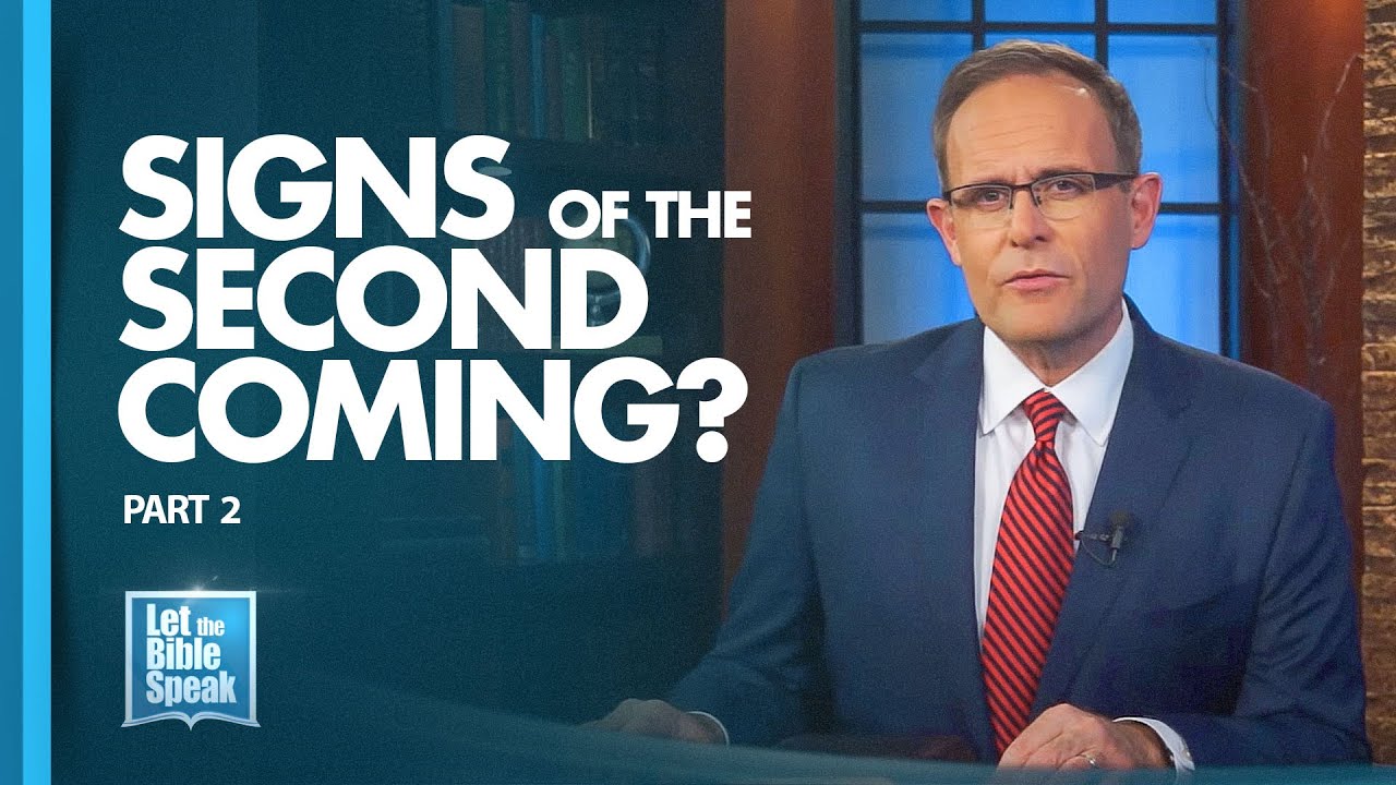 LET THE BIBLE SPEAK - Signs Of The Second Coming? Part 2