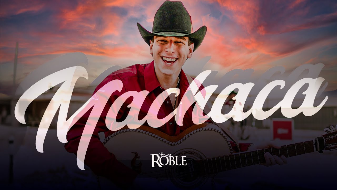 Machaca Grupo - Grupo Roble (Video Oficial)