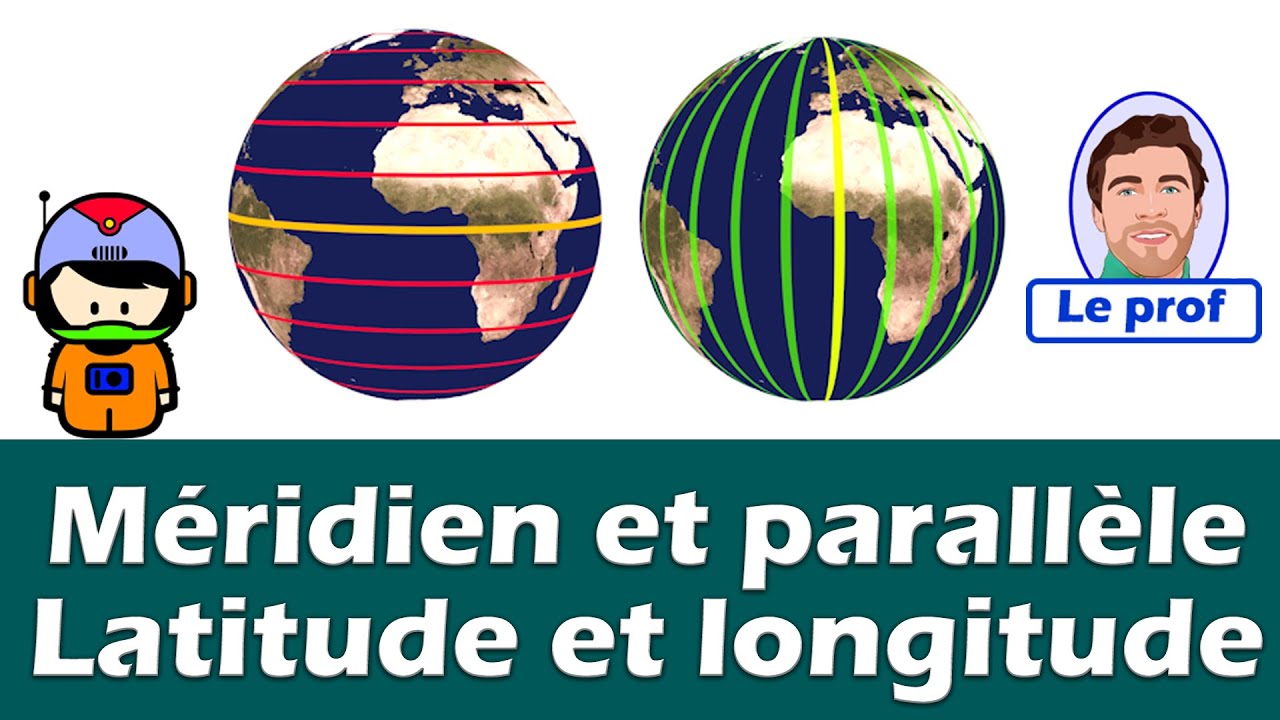 Se rep&eacute;rer sur Terre : M&eacute;ridien, parall&egrave;le,  latitude et longitude (SNT, 1&egrave;re enseignement scientifi