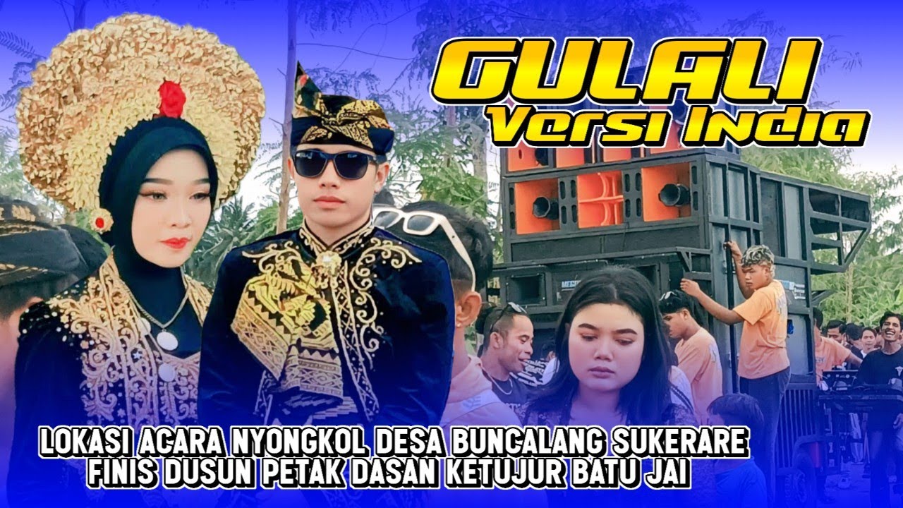 Gulali Versi India Om Megantara 02 Lokasi Acara Nyongkol Desa Buncalang Sukerare Finis Dasan Ketujur