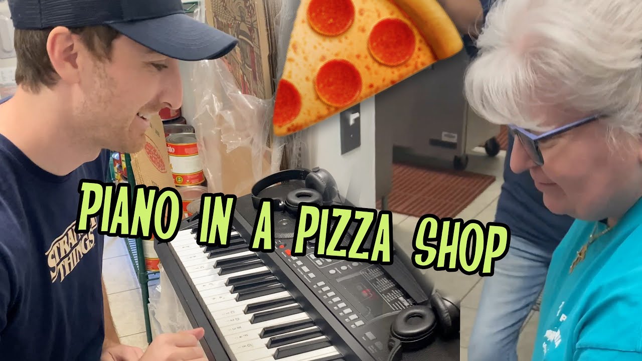 There was a piano in a pizza shop...