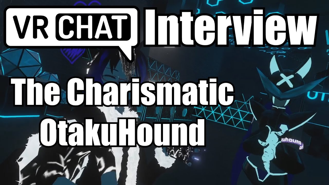 VRChat Interview:  The Charismatic OtakuHound