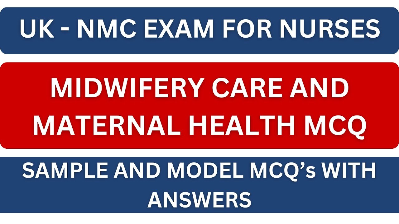 UK NMC CBT EXAM - MIDWIFERY CARE AND MATERNAL HEALTH NURSING MCQ | UK NURSE | PRACTICE MCQ ANSWER