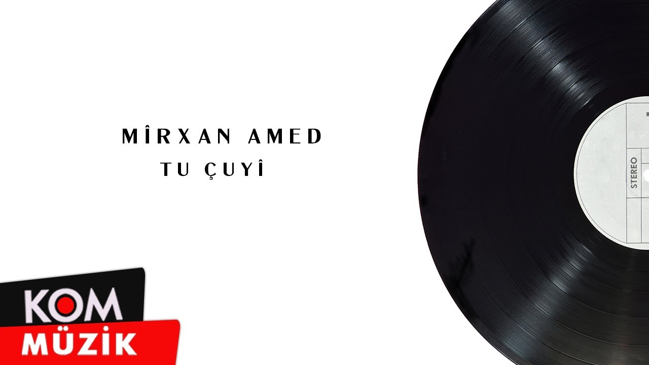 Mîrxan Amed - Tu Çuyî  (Official Audio © Kom Müzik)