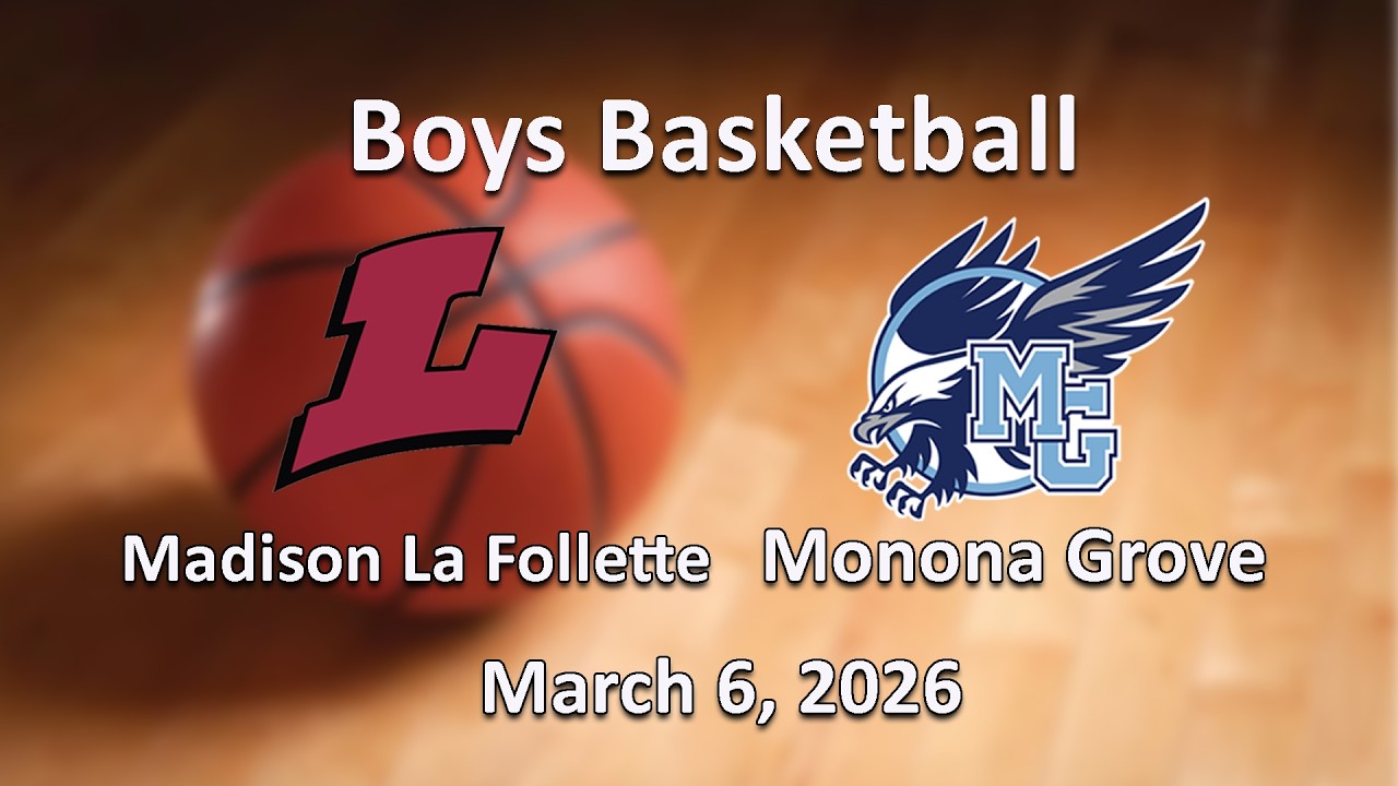Monona Grove Boys Basketball vs Madison La Follette - March 6, 2026